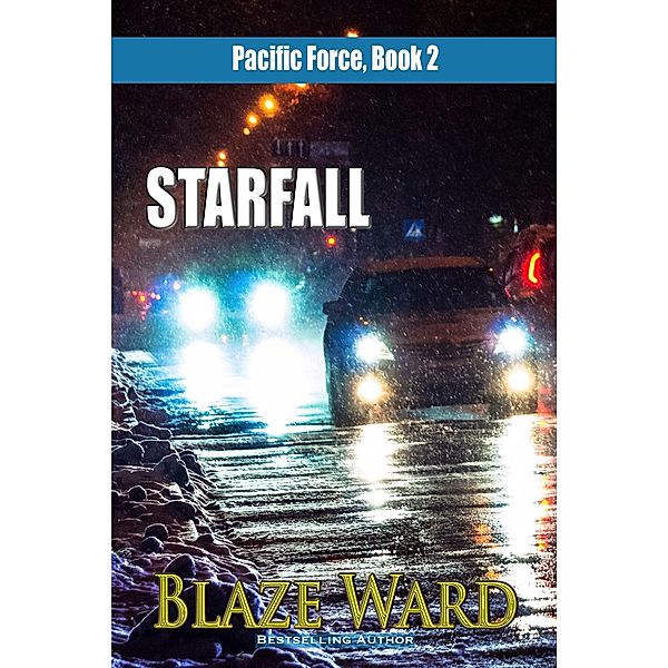 Starfall (Pacific Force, #2) / Pacific Force, Blaze Ward