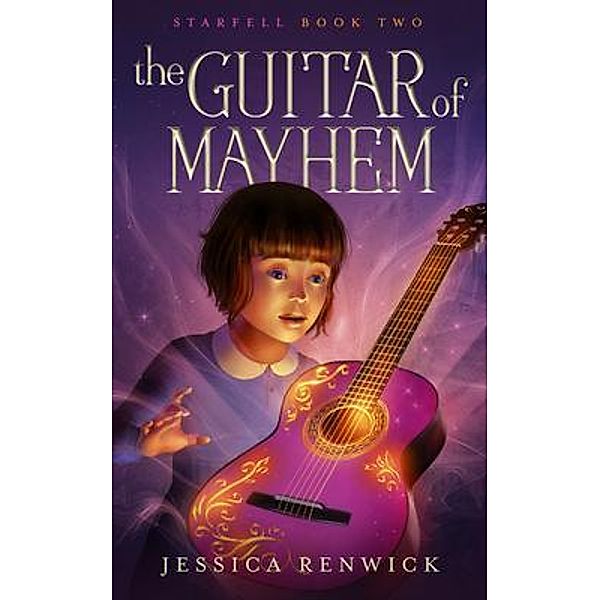 Starfell: 2 The Guitar of Mayhem, Jessica Renwick