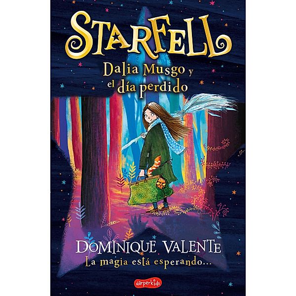 Starfell. Dalia Musgo y el día perdido / Harperkids, Dominique Valente