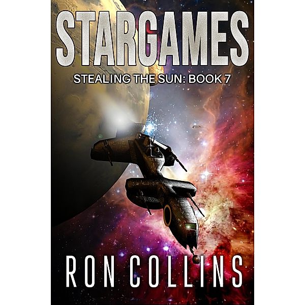 Stargames (Stealing the Sun, #7) / Stealing the Sun, Ron Collins