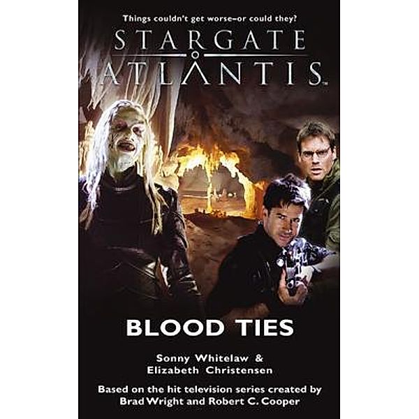 STARGATE ATLANTIS Blood Ties / SGA Bd.08, Sonny Whitelaw, Elizabeth Christensen