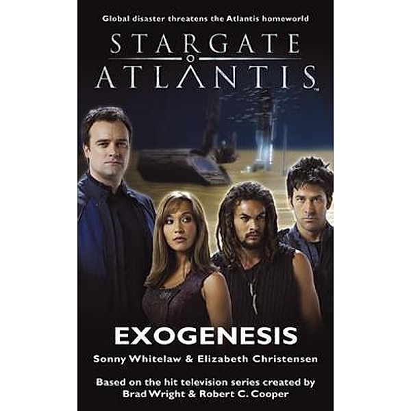 STARGATE ATLANTIS Exogenesis / SGA Bd.05, Sonny Whitelaw, Elizabeth Christensen
