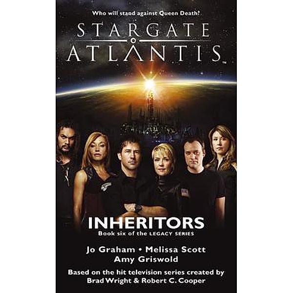 STARGATE ATLANTIS Inheritors (Legacy book 6) / SGA Bd.21, Jo Graham, Melissa Scott, Amy Griswold