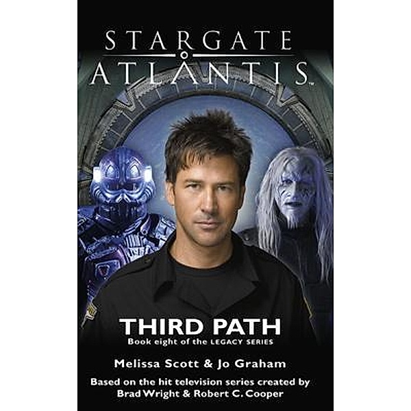 STARGATE ATLANTIS Third Path (Legacy book 8) / SGA Bd.23, Melissa Scott, Jo Graham
