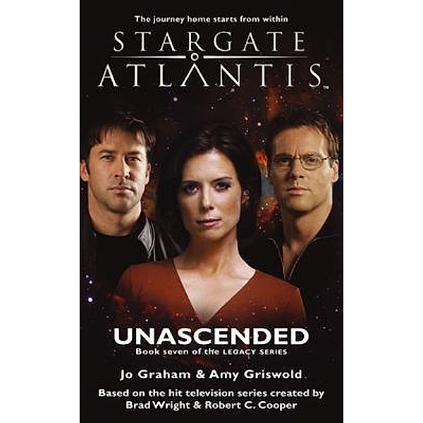 STARGATE ATLANTIS Unascended (Legacy book 7) / SGA Bd.22, Jo Graham, Amy Griswold