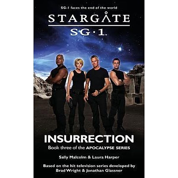 STARGATE SG-1 Insurrection (Apocalypse book 3) / SG1 Bd.30, Sally Malcolm, Laura Harper