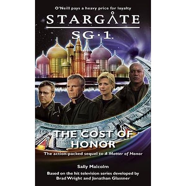 STARGATE SG-1 The Cost of Honor / SG1 Bd.05, Sally Malcolm