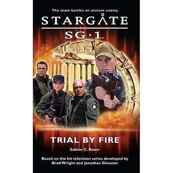 STARGATE SG-1 Trial by Fire / SG1 Bd.01, Sabine C. Bauer