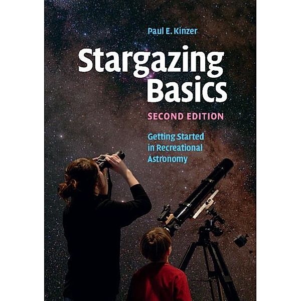 Stargazing Basics, Paul E. Kinzer