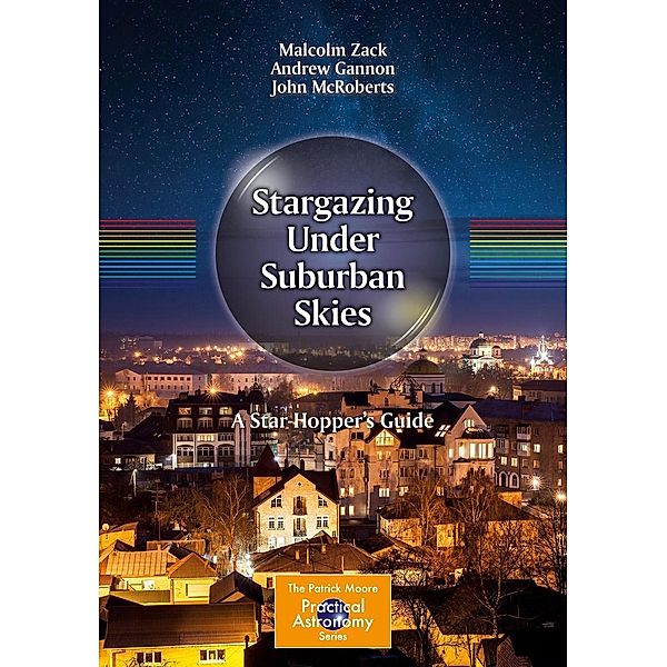 Stargazing Under Suburban Skies / The Patrick Moore Practical Astronomy Series, Malcolm Zack, Andrew Gannon, John McRoberts