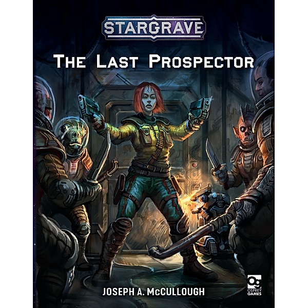 Stargrave: The Last Prospector / Osprey Games, Joseph A. McCullough