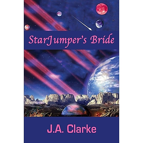 StarJumper's Bride / Uncial Press, J. A Clarke