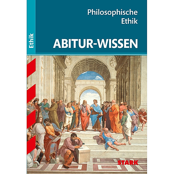 STARK Abitur-Wissen Ethik - Philosophische Ethik, Dietmar Gebauer, Ludwig Kres, Joachim Moisel