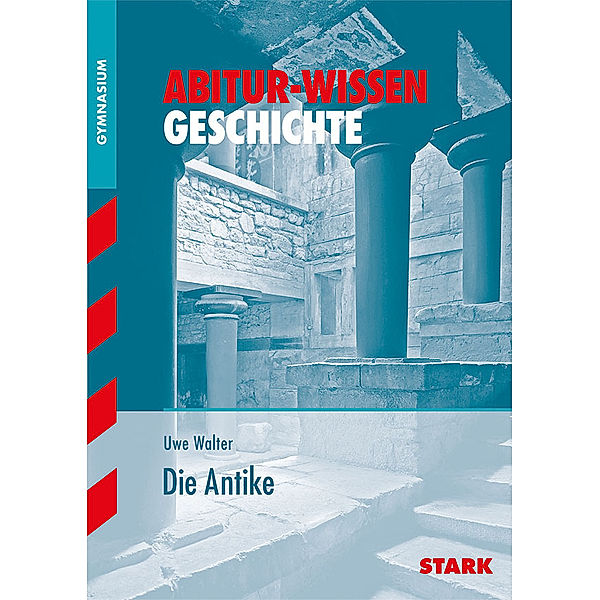 STARK Abitur-Wissen - Geschichte Die Antike, Uwe Walter