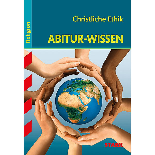 STARK Abitur-Wissen - Religion Christliche Ethik, Claudia Leuser