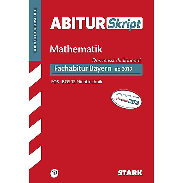 STARK AbiturSkript FOS/BOS - Mathematik 12. Klasse Nichttechnik - Bayern, Team STARK-Redaktion