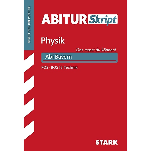 STARK AbiturSkript FOS/BOS - Physik 13. Klasse Technik - Bayern, Team STARK-Redaktion