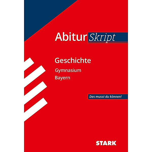 STARK AbiturSkript - Geschichte - Bayern, Matthias Ehm