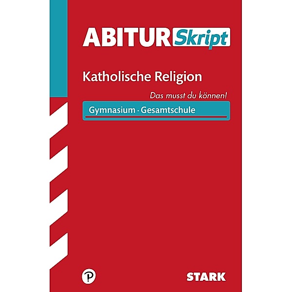 STARK AbiturSkript - Katholische Religion, Team STARK-Redaktion