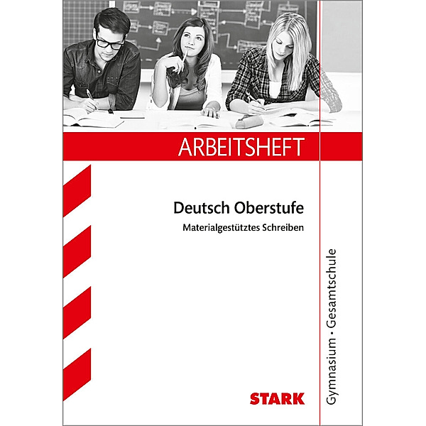 STARK Arbeitsheft Gymnasium - Deutsch 10. Kl. Materialgestütztes Schreiben, Regina Esser-Palm