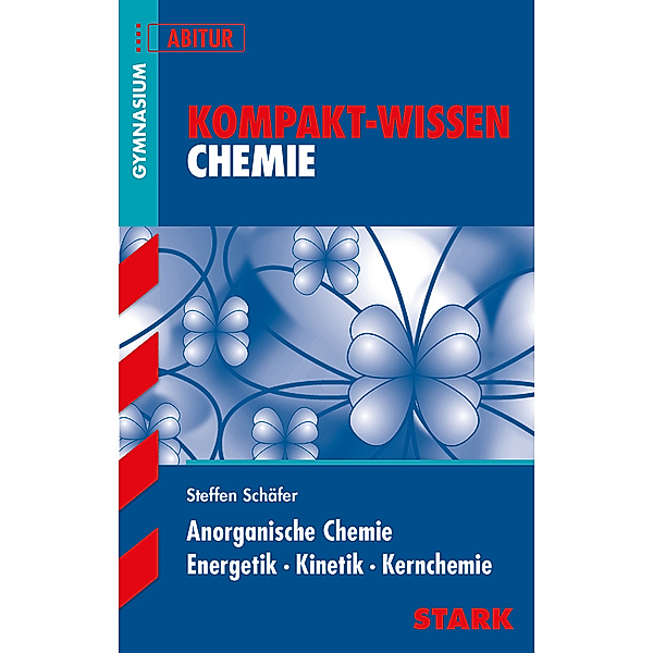 STARK Chemie-KOMPAKT - Oberstufe, Gerald Kiefer, Steffen Schäfer
