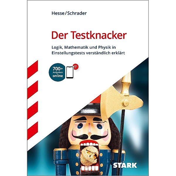 STARK Der Testknacker - Logik, Mathematik und Physik in Einstellungstests verständlich erklärt, Jürgen Hesse, Hans-Christian Schrader, Hans Christian Schrader