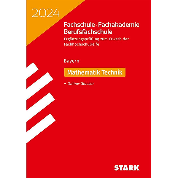 STARK Ergänzungsprüfung Fachschule/ Fachakademie/Berufsfachschule 2024 - Mathematik (Technik)- Bayern