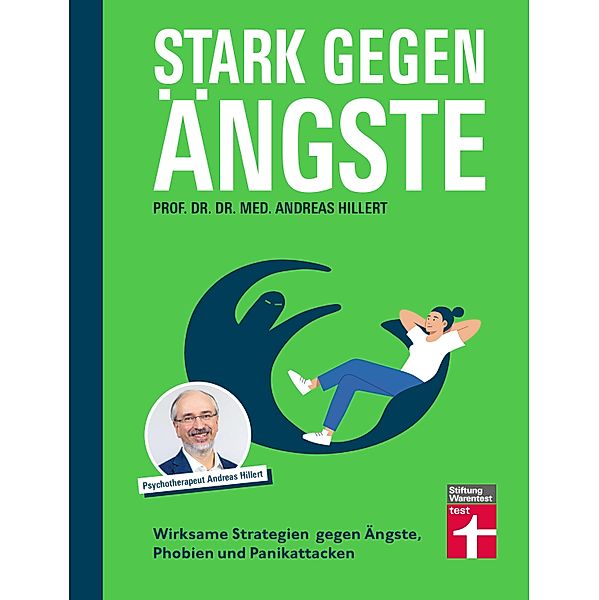 Stark gegen Ängste - Strategien zur Bekämpfung und die Psychologie dahinter, phil. Andreas Hillert