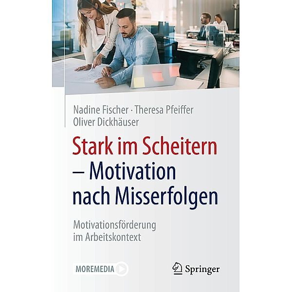 Stark im Scheitern - Motivation nach Misserfolgen, Nadine Fischer, Theresa Pfeiffer, Oliver Dickhäuser