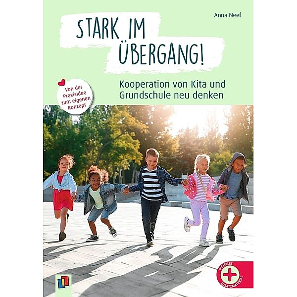 Stark im Übergang! Kooperation von Kita und Grundschule neu denken, Anna Neef