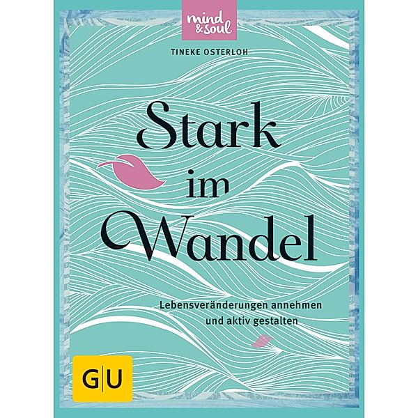 Stark im Wandel / GU Körper & Seele Ratgeber Gesundheit, Tineke Osterloh