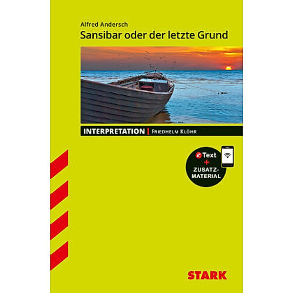 STARK Interpretationen Deutsch - Alfred Andersch: Sansibar oder der letzte Grund, m. 1 Buch, m. 1 Beilage, Friedhelm Klöhr