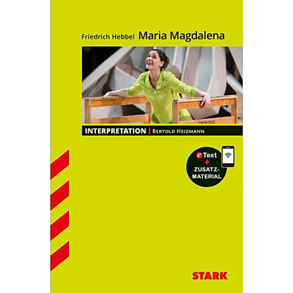 STARK Interpretationen Deutsch - Friedrich Hebbel: Maria Magdalena, m. 1 Buch, m. 1 Beilage, Bertold Heizmann
