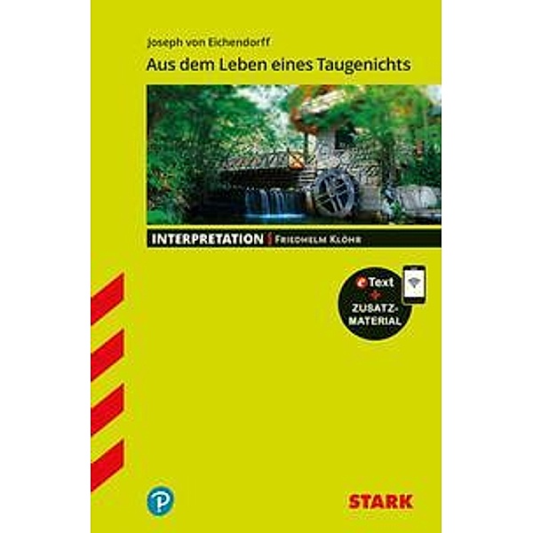 STARK Interpretationen Deutsch - Joseph von Eichendorff: Aus dem Leben eines Taugenichts, Friedhelm Klöhr