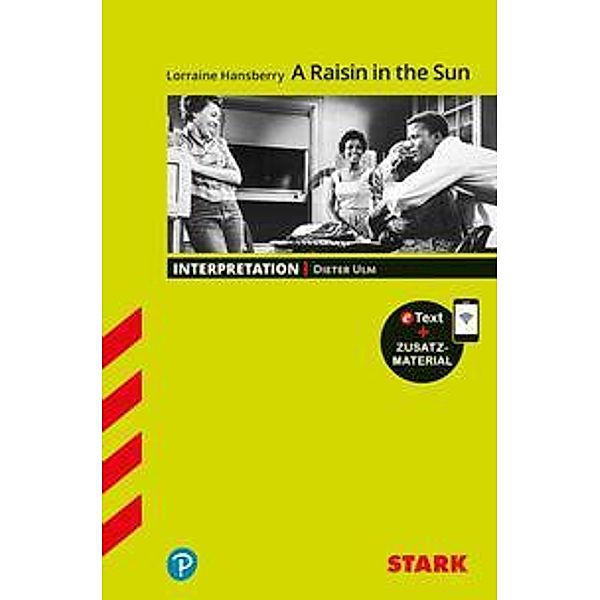 STARK Interpretationen Englisch - Lorraine Hansberry: A Raisin in the Sun, m. 1 Buch, m. 1 Beilage, Dieter Ulm