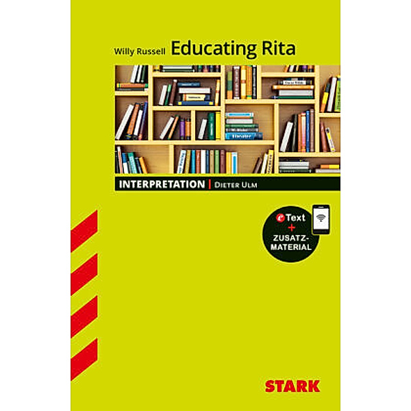 STARK Interpretationen Englisch - Willy Russel: Educating Rita, m. 1 Buch, m. 1 Beilage, Dieter Ulm