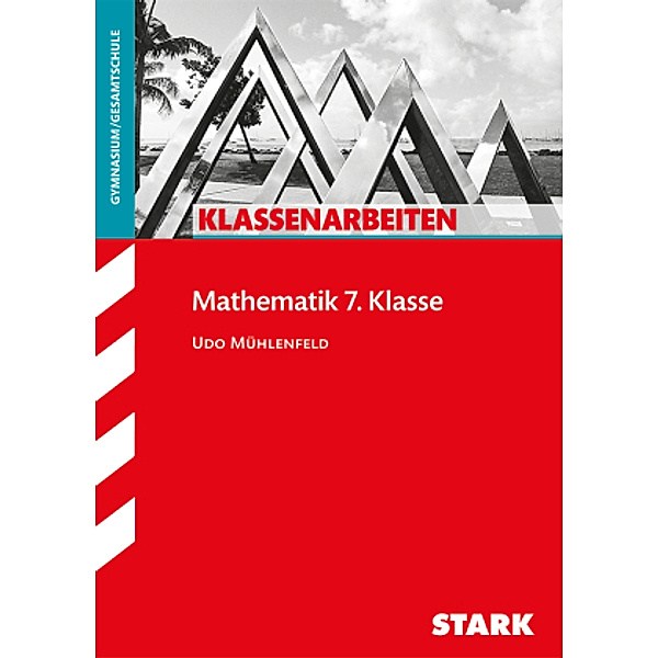 STARK Klassenarbeiten Gymnasium - Mathematik 7. Klasse, Udo Mühlenfeld