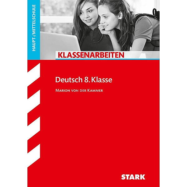 STARK Klassenarbeiten Haupt-/Mittelschule - Deutsch 8. Klasse, Marion von der Kammer