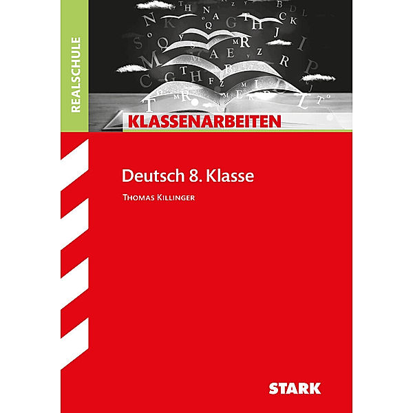 STARK Klassenarbeiten Realschule - Deutsch 8. Klasse, Thomas Killinger