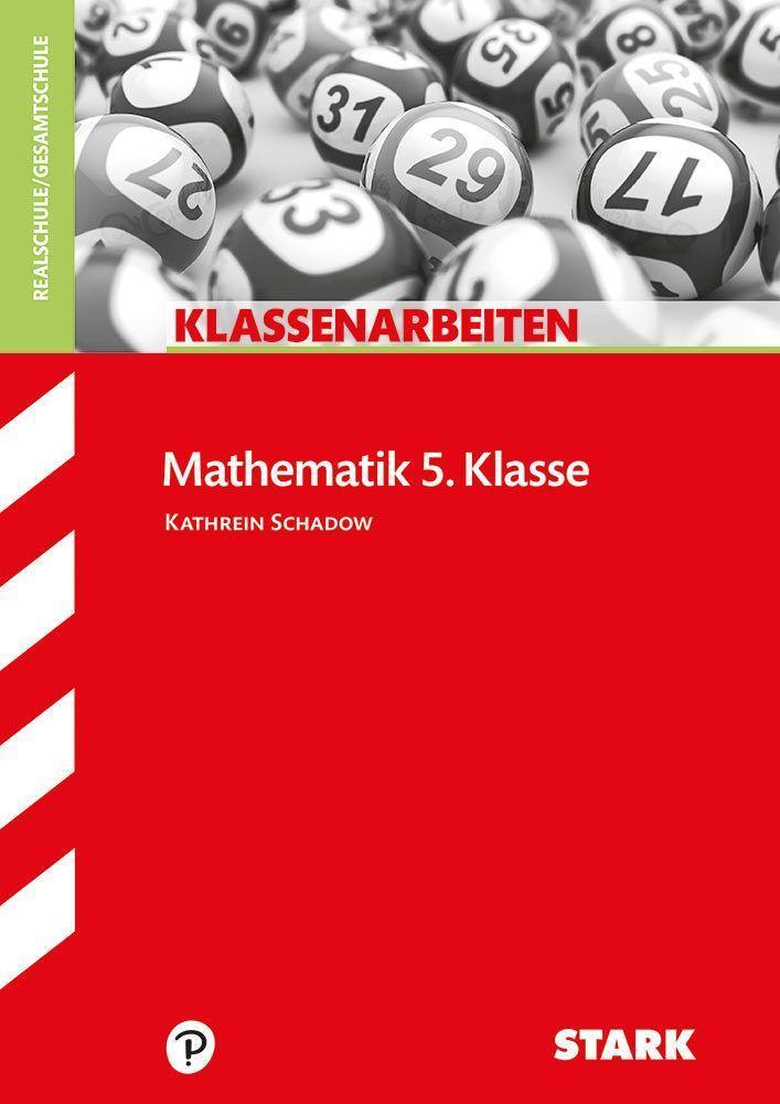 STARK-Verlag - Klassenarbeiten und Klausuren STARK Klassenarbeiten Realschule Klasse: Realschule / Gesamtschule Mathematik 5