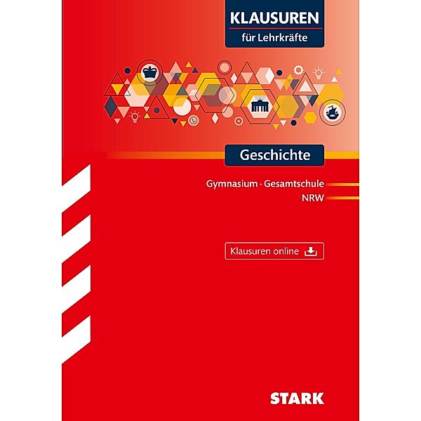 STARK Klausuren für Lehrkräfte - Geschichte - NRW, m. 1 Buch, m. 1 Beilage, Anja Brolle, Klaus-Michael Guse, Klaus Tervooren