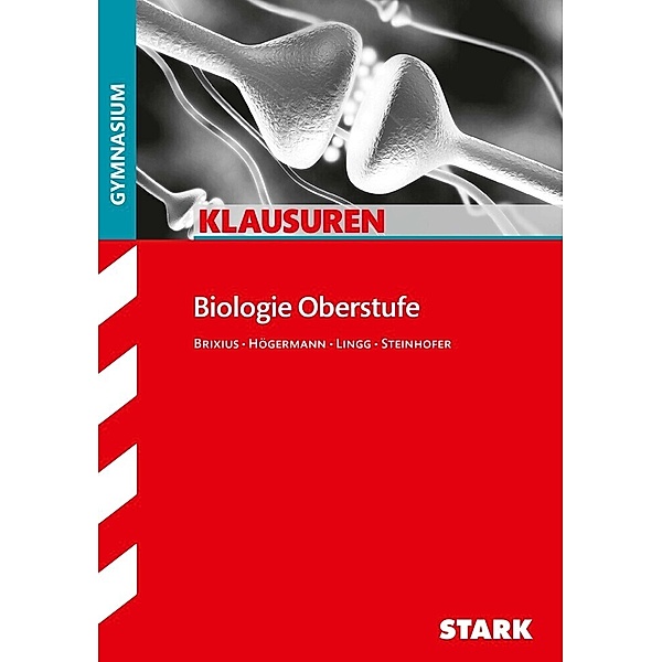 STARK Klausuren Gymnasium - Biologie Oberstufe, Rolf Brixius, Harald Steinhofer, Werner Lingg, Dr. Christiane Högermann