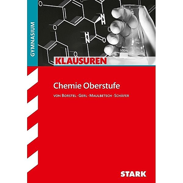 STARK Klausuren Gymnasium - Chemie Oberstufe, Steffen Schäfer, Christoph Maulbetsch, Thomas Gerl