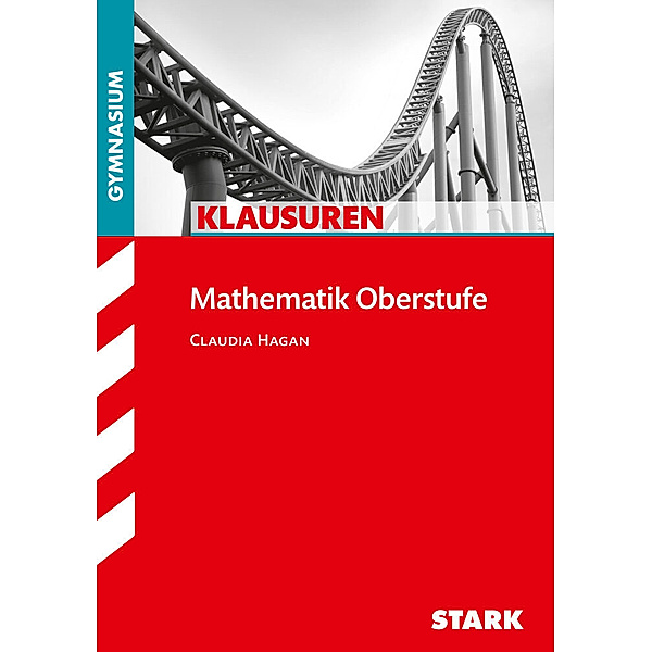 STARK Klausuren Gymnasium - Mathematik Oberstufe, Claudia Hagan