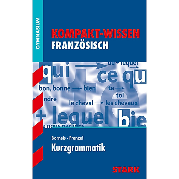 STARK Kompakt-Wissen Gymnasium - Französisch Kurzgrammatik, Andrea Borneis, Friedrich Frenzel