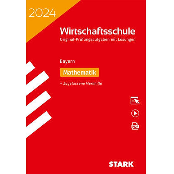 STARK Original-Prüfungen Wirtschaftsschule 2024 - Mathematik - Bayern, m. 1 Buch, m. 1 Beilage