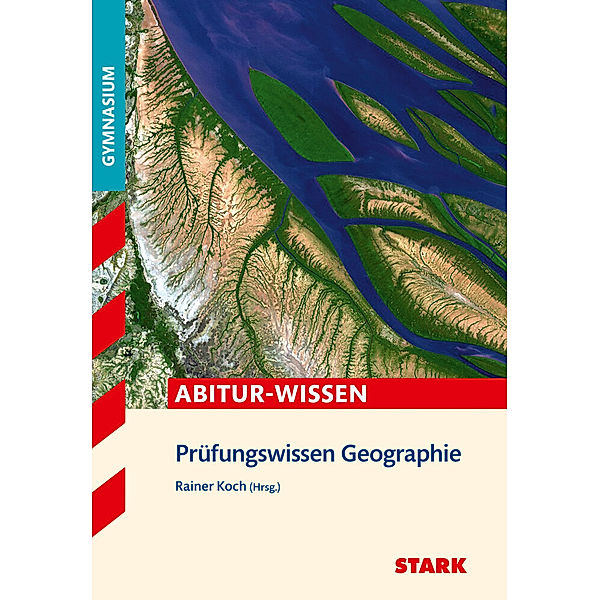 STARK Prüfungswissen Geographie Oberstufe, Rainer Koch, Eduard Spielbauer, Josef Esser, Elisabeth De Lange, Anke Philipp