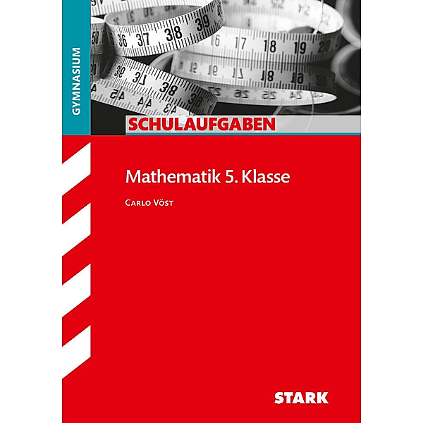 STARK Schulaufgaben Gymnasium - Mathematik 5. Klasse, Carlo Vöst