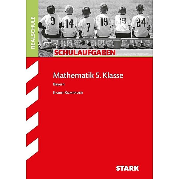 STARK Schulaufgaben Realschule - Mathematik 5. Klasse - Bayern, Karin Kompauer