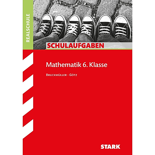 STARK Schulaufgaben Realschule - Mathematik 6. Klasse, Karin Bruckmüller, Daniela Götz